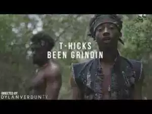 Video: T-Hicks - Been Grindin